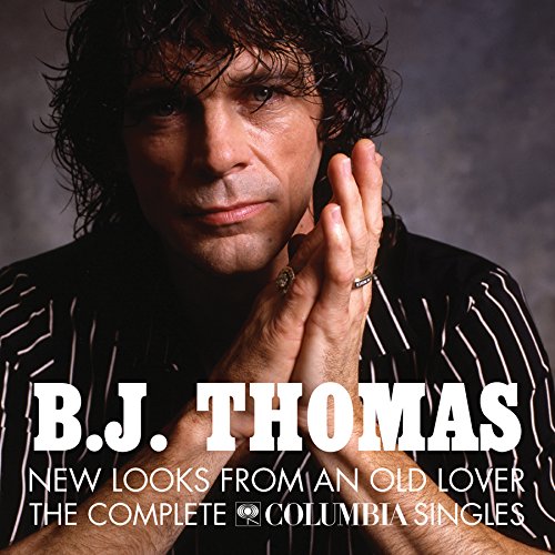 B.J. THOMAS / B.J. トーマス / NEW LOOKS FROM AN OLD LOVER - THE COMPLETE COLUMBIA SINGLES
