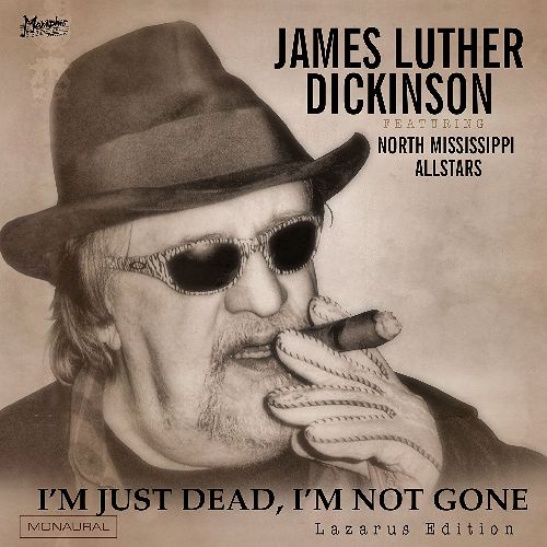 JAMES LUTHER DICKINSON FT NORTH MISSISSIPPI ALLSTARS / I'M JUST DEAD, I'M NOT GONE (LAZARUS EDITION) (LP)