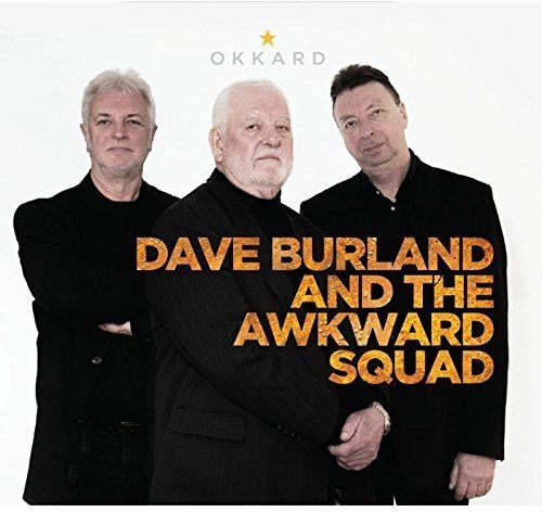 DAVE BURLAND & THE AWKWARD SQUAD / OKKARD