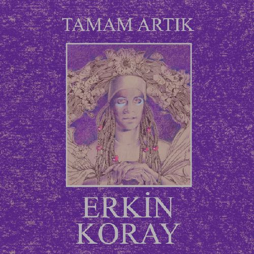 ERKIN KORAY / エルキン・コライ / TAMAM ARTIK