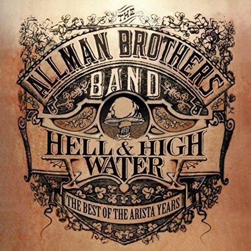 ALLMAN BROTHERS BAND / オールマン・ブラザーズ・バンド / HELL AND HIGH WATER: BEST OF THE ARISTA YEARS
