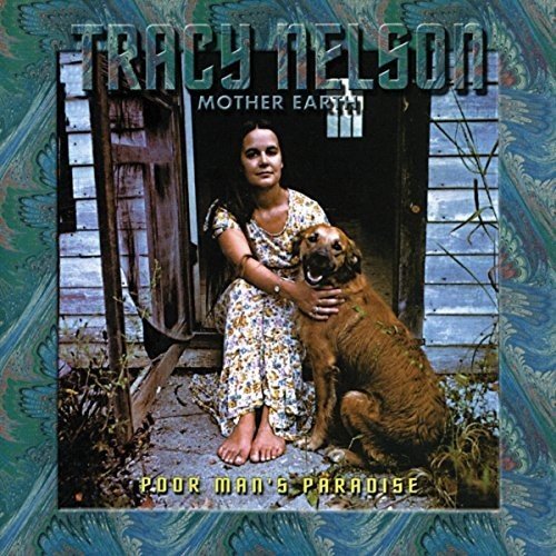 TRACY NELSON & MOTHER EARTH / POOR MAN'S PARADISE