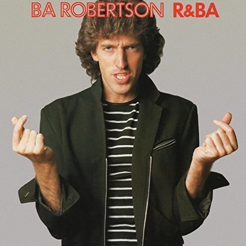 B.A. ROBERTSON / R&BA: EXPANDED EDITION