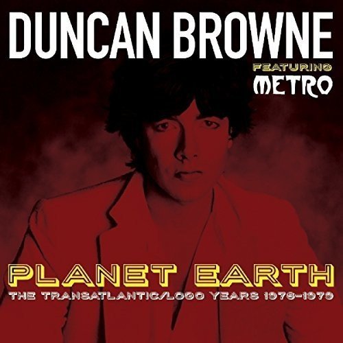 DUNCAN BROWNE FEATURING METRO / PLANET EARTH: THE TRANSATLANTIC / LOGO YEARS 1976-1979