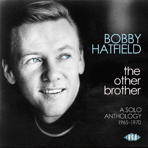 BOBBY HATFIELD / ボビー・ハットフィールド / THE OTHER BROTHER: A SOLO ANTHOLOGY 1965-1970