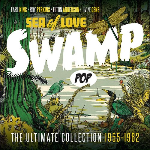 V.A. (ROCK'N'ROLL/ROCKABILLY) / SWAMP POP - SEA OF LOVE THE ULTIMATE COLLECTION 1955-1962