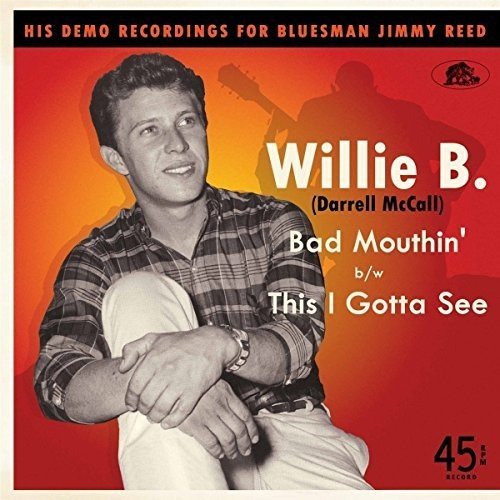 WILLIE B. (DARRELL MCCALL) / BAD MOUTHIN' / THIS I GOTTA SEE (7")