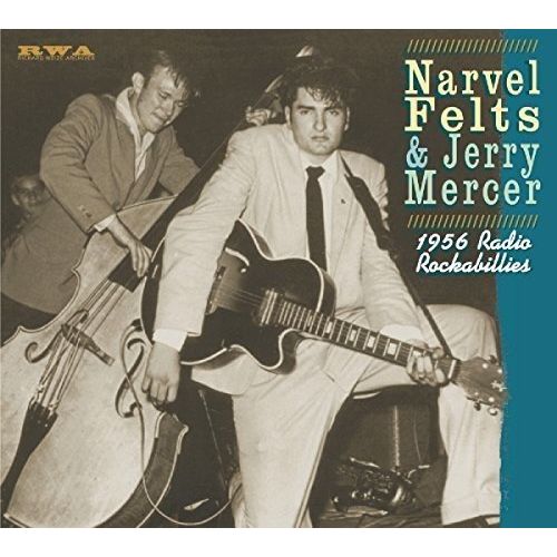 NARVEL FELTS & JERRY MERCER / 1956 RADIO ROCKABILLIES