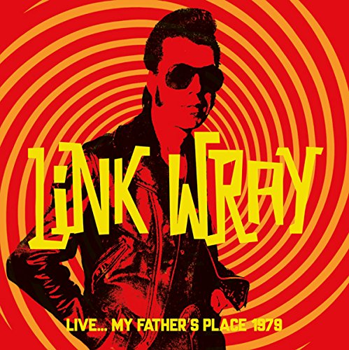 LINK WRAY / リンク・レイ / LIVE... MY FATHER'S PLACE 1979