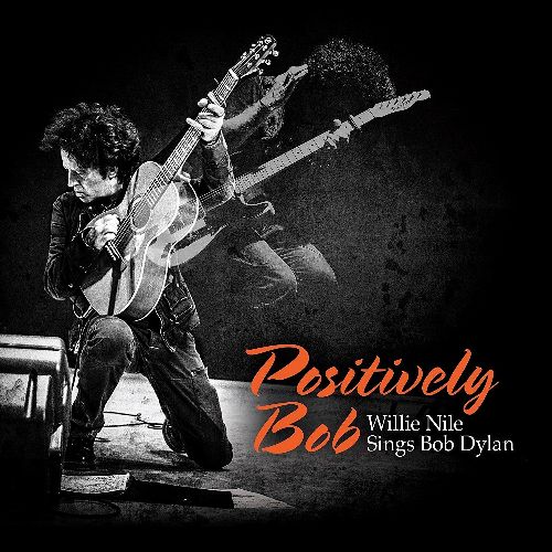 WILLIE NILE / ウィリー・ナイル / POSITIVELY BOB: WILLIE NILE SINGS BOB DYLAN (LP)