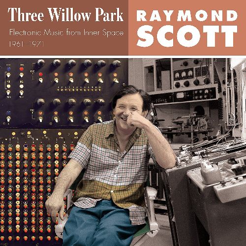 RAYMOND SCOTT / レイモンド・スコット / THREE WILLOW PARK: ELECTRONIC MUSIC FROM INNER SPACE, 1961-1971 (3LP)