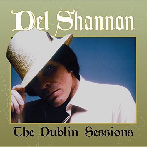 DEL SHANNON / デル・シャノン / THE DUBLIN SESSIONS
