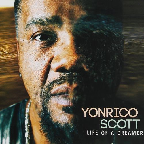 YONRICO SCOTT / LIFE OF A DREAMER