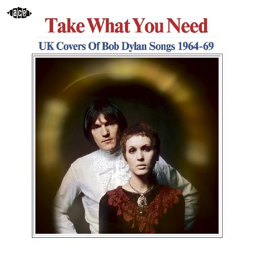 V.A. / TAKE WHAT YOU NEED: UK COVERS OF BOB DYLAN SONGS 1964-69