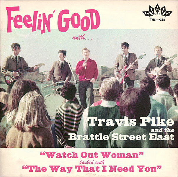 TRAVIS PIKE & THE BRATTLE STREET EAST / WATCH OUT WOMAN / THE WAY THAT I NEED YOU (7")