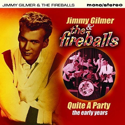 JIMMY GILMER & THE FIREBALLS / ジミー・グリマー&ファイヤーボールズ / QUITE A PARTY - THE EARLY AS & BS