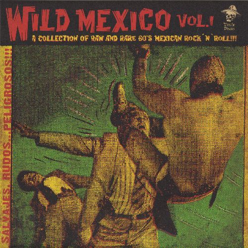V.A. (GARAGE) / WILD MEXICO VOL.1 - A COLLECTION OF RAW AND RARE 60'S MEXICAN ROCK 'N' ROLL!!! (LP)