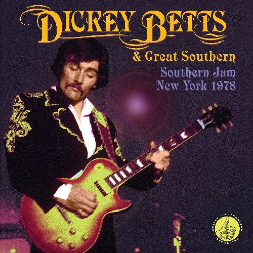 DICKEY BETTS & GREAT SOUTHERN / ディッキー・べッツ&グレート・サザン / SOUTHERN JAM: NEW YORK 1978