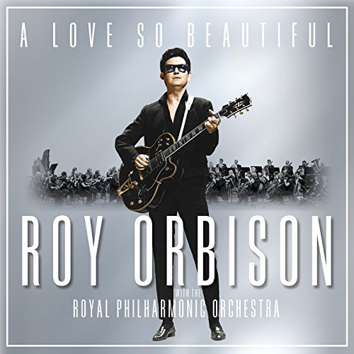 ROY ORBISON / ロイ・オービソン / A LOVE SO BEAUTIFUL: ROY ORBISON & THE ROYAL PHILHARMONIC ORCHESTRA
