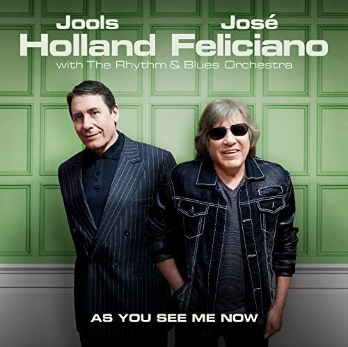 JOOLS HOLLAND & JOSE FELICIANO / ジュールス・ホランド・アンド・ホセ・フェリシアーノ / AS YOU SEE ME NOW (CD)