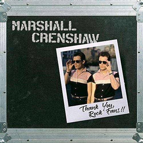 MARSHALL CRENSHAW / マーシャル・クレンショウ / THANK YOU, ROCK FANS!! (180G LP)
