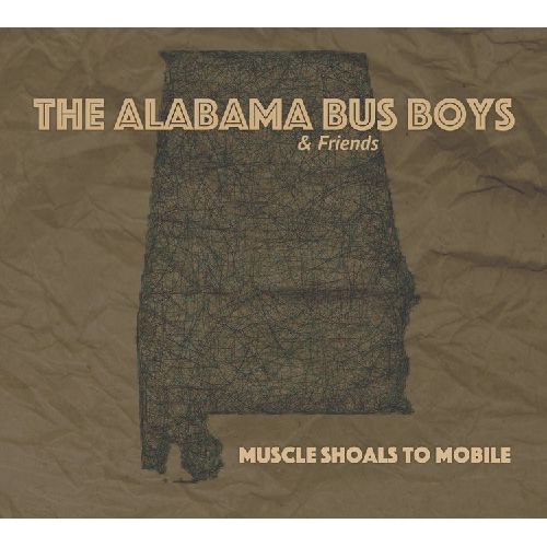 ALABAMA BUS BOYS & FRIENDS / MUSCLE SHOALS TO MOBILE