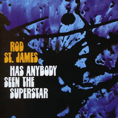 ROD ST. JAMES / ロッド・セント・ジェームズ / HAS ANYBODY SEEN THE SUPERSTAR