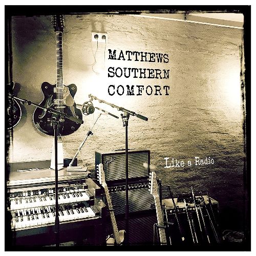 MATTHEWS SOUTHERN COMFORT / マシューズ・サザン・コンフォート / LIKE A RADIO