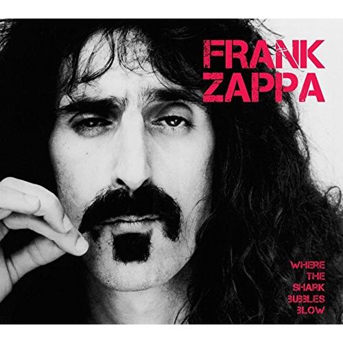 FRANK ZAPPA (& THE MOTHERS OF INVENTION) / フランク・ザッパ / WHERE THE SHARK BUBBLES BLOW (CLASSIC BROADCASTS 68-75)
