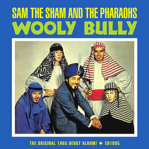 SAM THE SHAM & THE PHARAOHS / サム・ザ・シャム＆ザ・ファラオス / WOOLY BULLY: THE ORIGINAL 1965 DEBUT ALBUM!