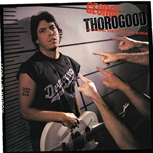 GEORGE THOROGOOD & DESTROYERS / BORN TO BE BAD (LP)