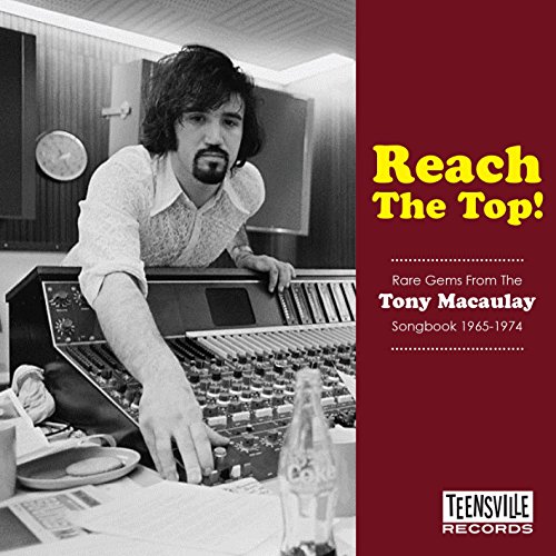 TONY MACAULAY / REACH THE TOP! (RARE GEMS FROM THE TONY MACAULAY SONGBOOK 1965-1974)