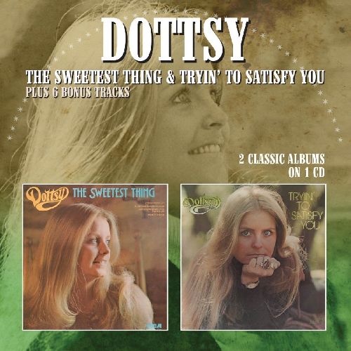 DOTTSY / THE SWEETEST THING / TRYIN' TO SATISFY YOU