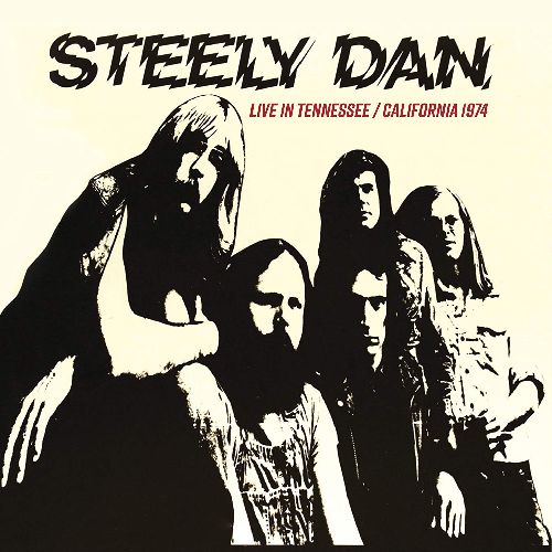 STEELY DAN / スティーリー・ダン / LIVE IN TENNESSEE/CALIFORNIA 1974