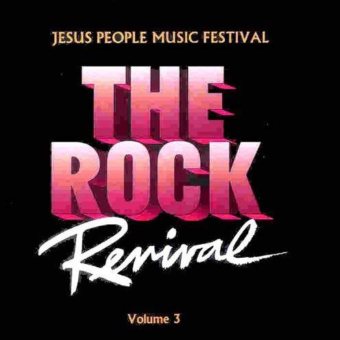 V.A. (THE ROCK REVIVAL) / THE ROCK REVIVAL, VOL. 3 - JESUS PEOPLE MUSIC FESTIVAL