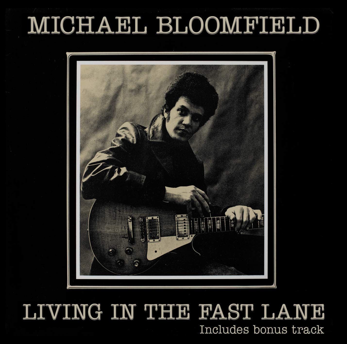 MICHAEL BLOOMFIELD / マイケル・ブルームフィールド / LIVING IN THE FAST LANE