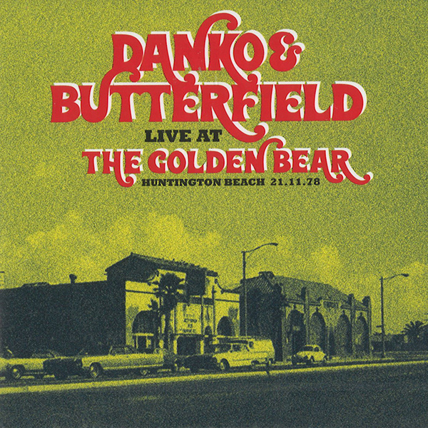 RICK DANKO & PAUL BUTTERFIELD / リック・ダンコ&ポール・バターフィールド / LIVE AT THE GOLDEN BEAR, HUNTINGTON BEACH 21.11.78