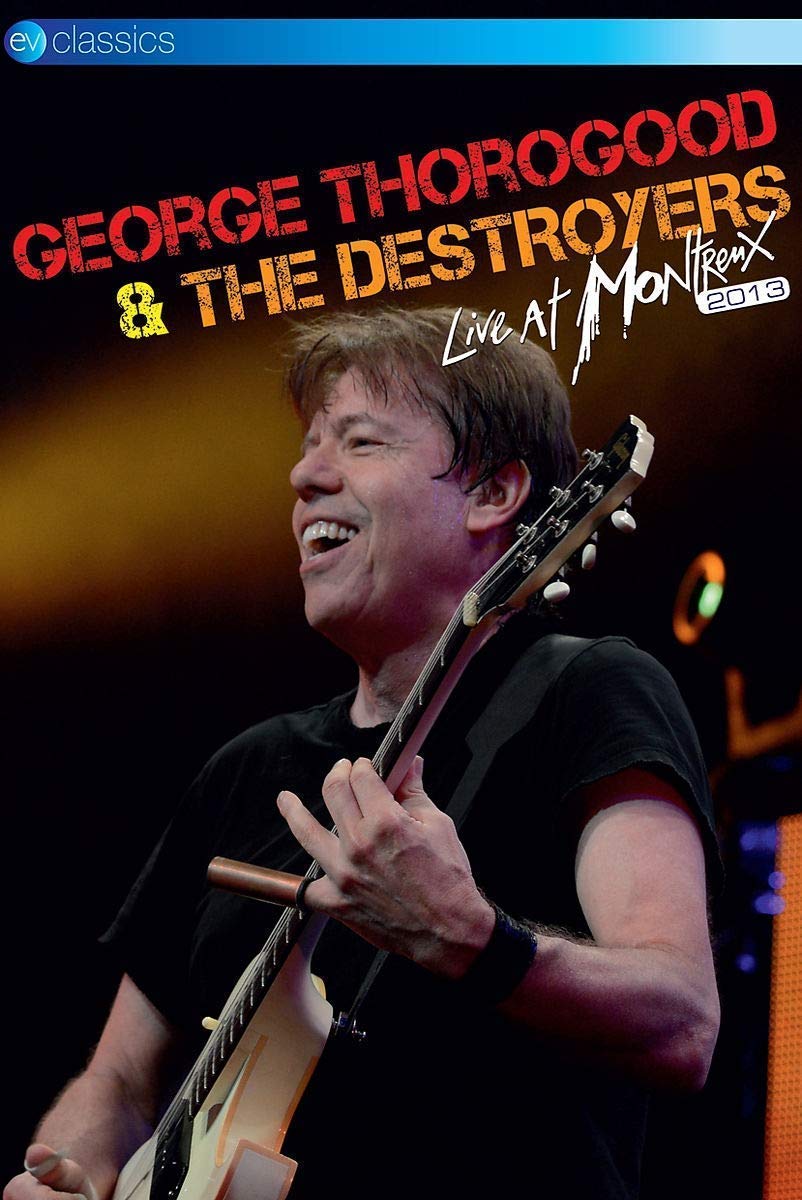 GEORGE THOROGOOD & DESTROYERS / LIVE AT MONTREUX 2013 (DVD)