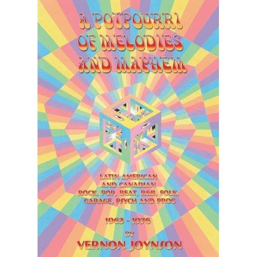 VERNON JOYNSON / A POTPOURI OF MELODIES AND MAYHEM: LATIN AMERICAN AND CANADIAN ROCK, POP, BEAT, R&B, FOLK, GARAGE, PSYCH AND PROG 1963-1976