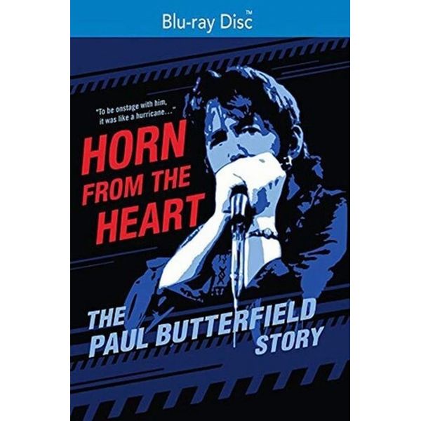 PAUL BUTTERFIELD / ポール・バターフィールド / HORN FROM THE HEART: THE PAUL BUTTERFIELD STORY (BLU-RAY-R)