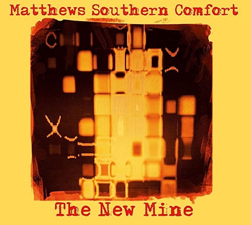 MATTHEWS SOUTHERN COMFORT / マシューズ・サザン・コンフォート / THE NEW MINE (CD)