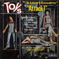 TOYS / SING A LOVER'S CONCERTO AND ATTACK!