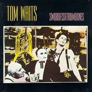 TOM WAITS / トム・ウェイツ / SWORDFISHTROMBONES / ソードフィッシュトロンボーン