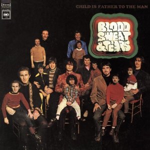 BLOOD, SWEAT & TEARS / ブラッド・スウェット&ティアーズ / CHILD IS FATHER TO THE MAN / 子供は人類の父である
