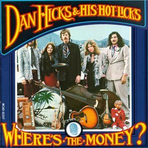 DAN HICKS & HIS HOTLICKS / ホエアズ・マネー