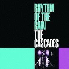 CASCADES / カスケーズ / RHYTHM OF THE RAIN / 悲しき雨音