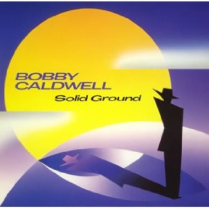 BOBBY CALDWELL / ボビー・コールドウェル / ソリッド・グラウンド+1