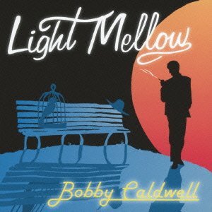 BOBBY CALDWELL / ボビー・コールドウェル / ライト・メロウ - ボビー・コールドウェル