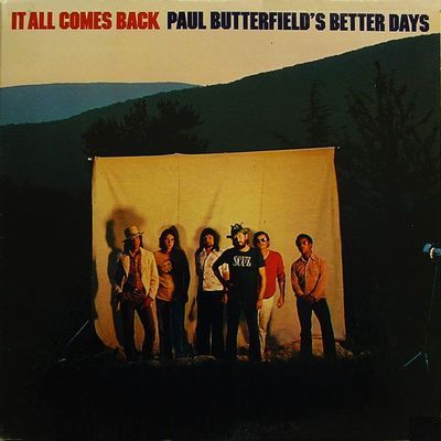 PAUL BUTTERFIELD'S BETTER DAYS / ポール・バターフィールズ・ベター・デイズ / IT ALL COMES BACK / イット・オール・カムズ・バック