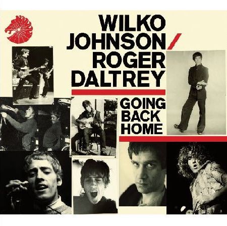 WILKO JOHNSON / ROGER DALTREY / ウィルコ・ジョンソン&ロジャー・ダルトリー / GOING BACK HOME / ゴーイング・バック・ホーム